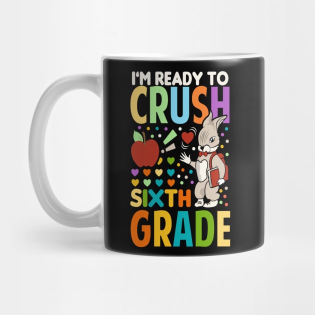 I'm Ready To Crush Sixth Grade Back To School by Tesszero